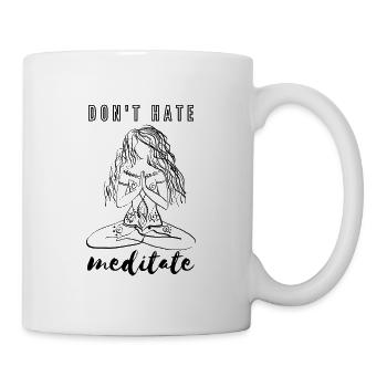 Don't Hate Meditate - Meditate Yoga Mindfulness - Mug - white - Right