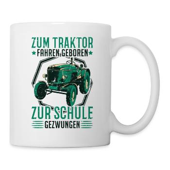 Zum Traktor fahren geboren Zur Schule gezwungen - Tasse - Weiß - Rechts