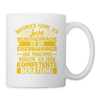 Ich Bin Eisenbahner Brauche Kompetente Beratung - Tasse - Weiß - Rechts