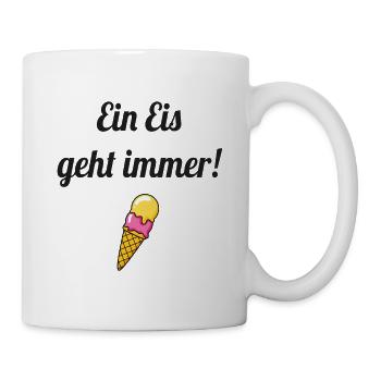 Eis Spruch - Tasse - Weiß - Rechts