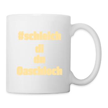 Schleich di, du Oaschloch - Tasse - Weiß - Rechts