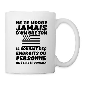 Ne te moque jamais d'un Breton - Humour Bretagne - Mug blanc - blanc - Droite