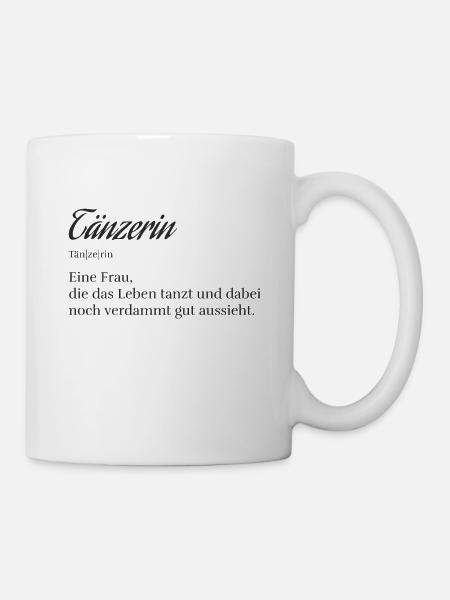 Tänzerin Tanzen Ballerina Frauen Leben Geschenk - Tasse - Weiß