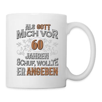 Als Gott mich vor 60 Jahren schuf... - Tasse - Weiß - Rechts