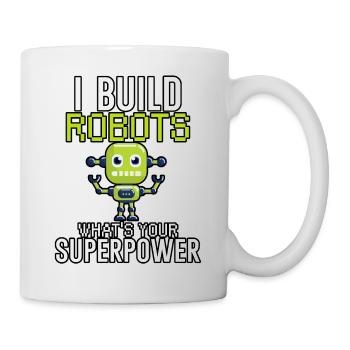 I build robots - Tasse - Weiß - Rechts
