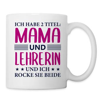 Lehrerin Mama Geschenk Mutter Lehrerin Spruch - Tasse - Weiß - Rechts