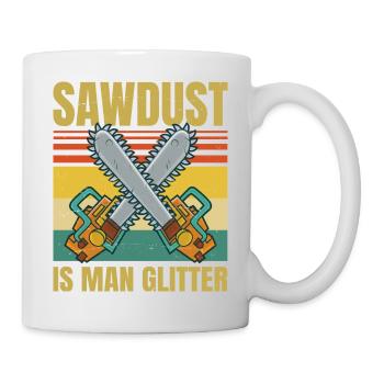 Sawdust Is Man Glitter - Woodworking Father's Day - Tasse - Weiß - Rechts