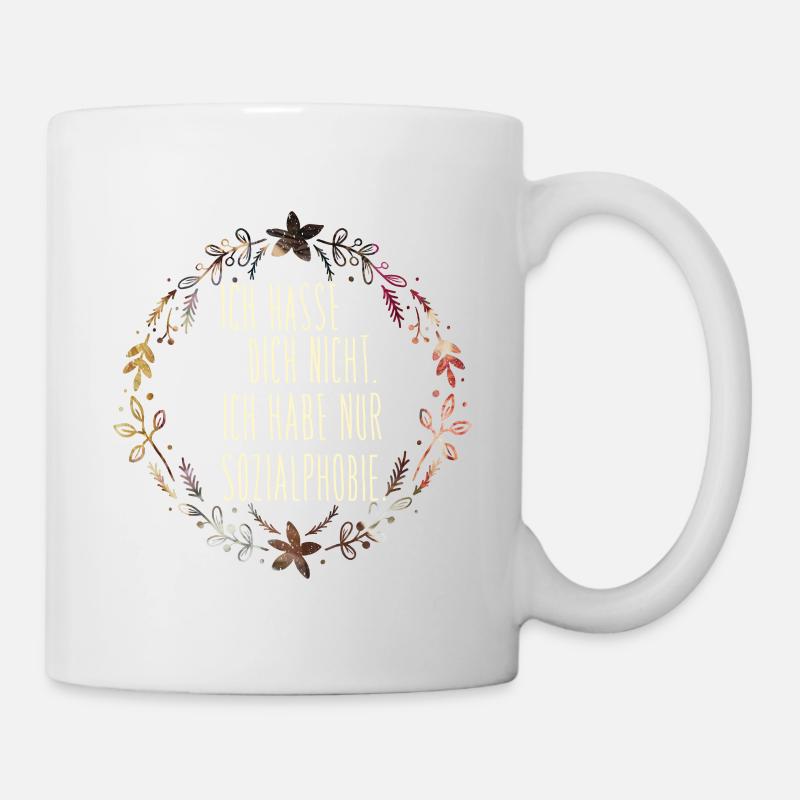 Ich hasse dich nicht. Ich hab nur Soziale Phobie. - Tasse - Weiß