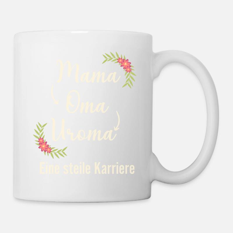 Mama Oma Uroma eine steile Karriere Geburt - Tasse - Weiß