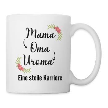 Mama Oma Uroma eine steile Karriere Geburt - Tasse - Weiß - Rechts