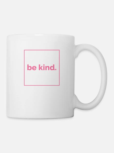 Be Kind, Freundlichkeit, Diversity, Menschlichkeit - Tasse - Weiß