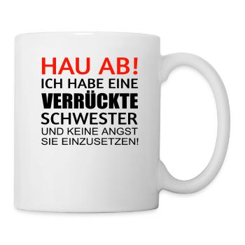 Hau ab ich habe eine verrückte Schwester! Familie - Tasse - Weiß - Rechts
