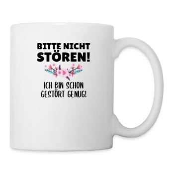 Bitte nicht stören! ich bin schon gestört genug! - Tasse - Weiß - Rechts