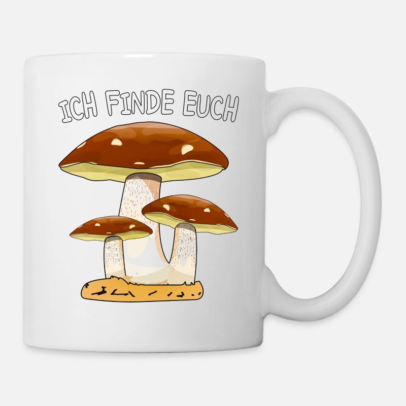 PILZE SAMMELN ICH FINDE EUCH - Tasse - Weiß