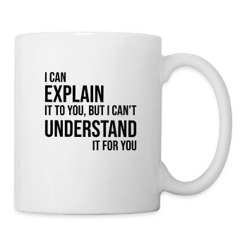 I Can Explain But Understand Arrogant saying - Mug - white - Right