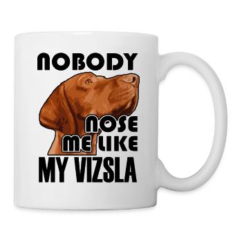 Niemand nasen mich wie mein Vizsla - Tasse - Weiß - Rechts