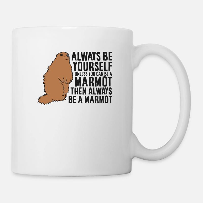 Murmeltier Geschenk Sei Immer Ein Murmeltier - Tasse - Weiß