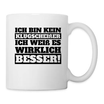 Klugscheißer Ich weiß es wirklich besser - Tasse - Weiß - Rechts
