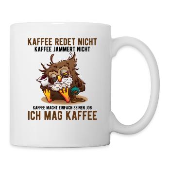 Kaffee redet nicht Kaffee jammert nicht Kaffee - Tasse - Weiß - Rechts