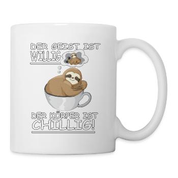 Faultier Spruch Geist ist willig, Körper Chillig - Tasse - Weiß - Rechts