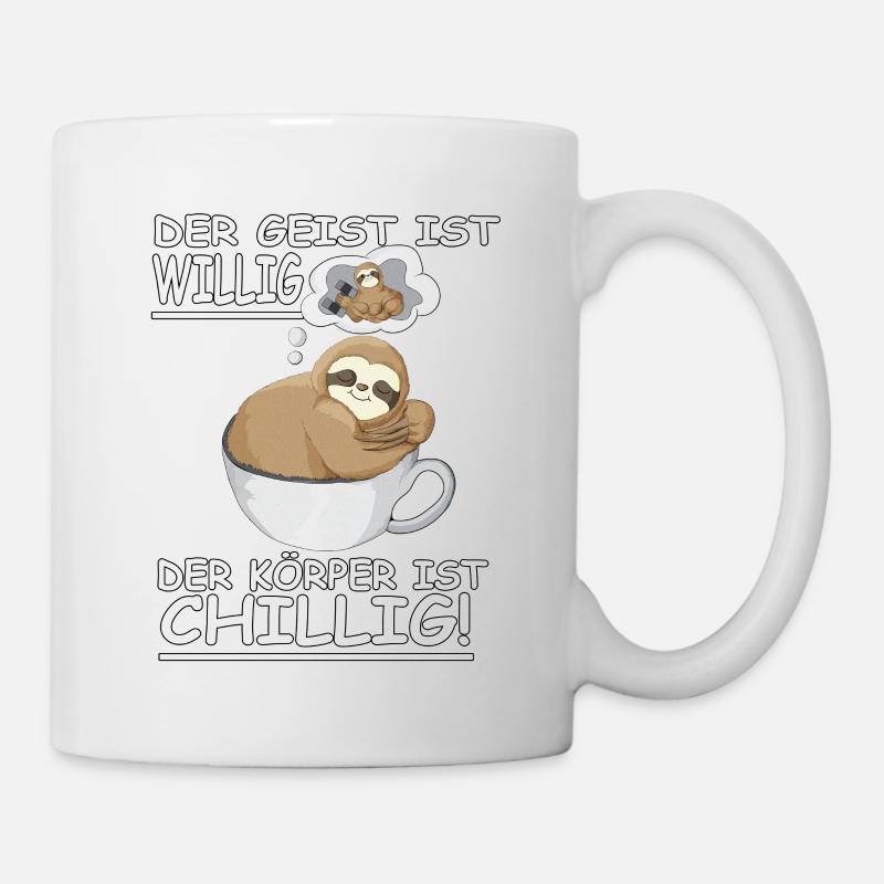 Faultier Spruch Geist ist willig, Körper Chillig - Tasse - Weiß