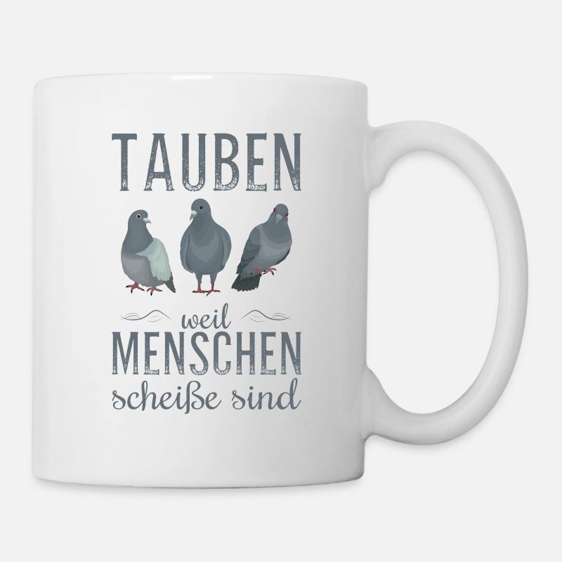 Tauben weil Menschen scheiße sind - Tasse - Weiß