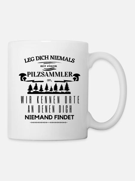 Leg dich niemals mit einem Pilzsammler an - Tasse - Weiß