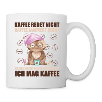 kaffee redet nicht kaffee jammert nicht eule kauz - Tasse - Weiß - Rechts