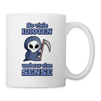 So Viele Idioten Und Nur Eine Sense Sensenmann Tod - Tasse - Weiß - Rechts