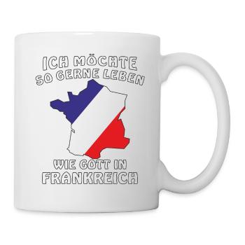 ICH MÖCHTE SO GERNE LEBEN WIE GOTT IN FRANKREICH - Tasse - Weiß - Rechts