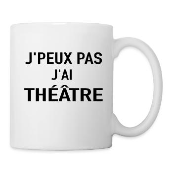 j'peux pas j'ai théâtre - Mug blanc - blanc - Droite