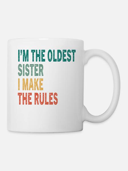 Ich bin die Älteste, die ich mache die Regeln Vintage Schwester - Tasse - Weiß
