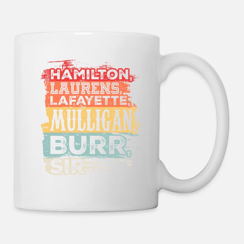Hamilton, Laurens, Lafayette, Mulligan, Burr, Sir - Tasse - Weiß