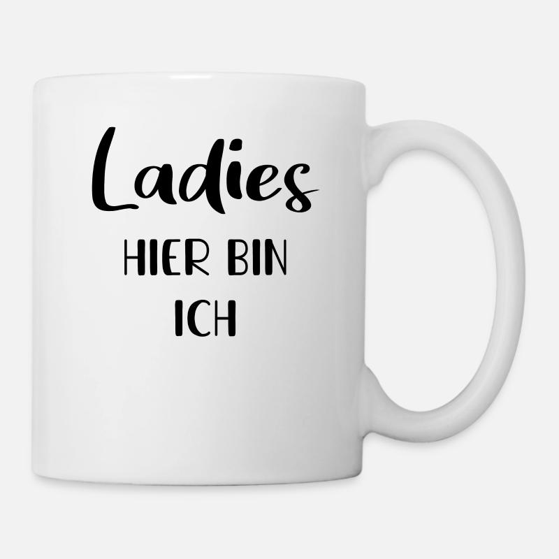 Ladys hier bin ich | Babysprüche - Tasse - Weiß