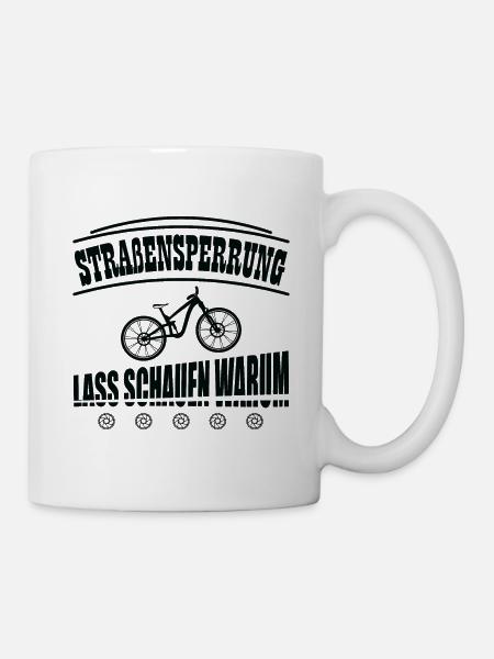 Straßensperrung EBiker MTB Lustig Radfahrer Spruch - Tasse - Weiß