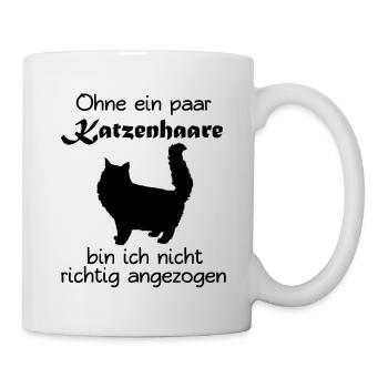 Ohne Katzenhaare bin ich nicht richtig angezogen - Tasse - Weiß - Rechts