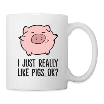 I Just Really Like Pigs, OK? Pig Lovers - Tasse - Weiß - Rechts
