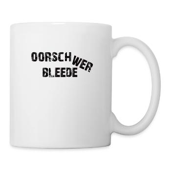 Oorschwerbleede lustiger sächsischer Dialekt - Tasse - Weiß - Rechts