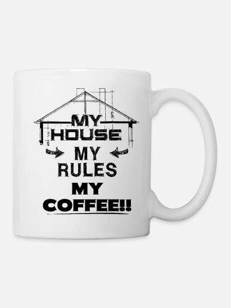MY HOUSE MY RULES MY COFFEE !! - black - Mug - white