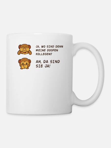 Affe wo sind meine doofen Arbeitskollegen Arbeit - Tasse - Weiß