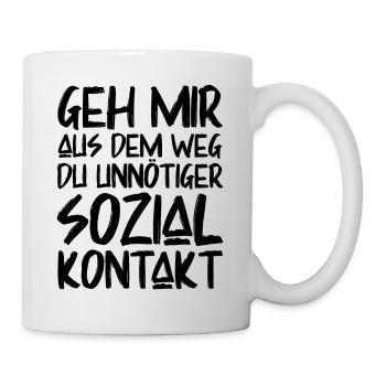 Geh mir aus dem Weg Du unnötiger Sozialkontakt - Tasse - Weiß - Rechts
