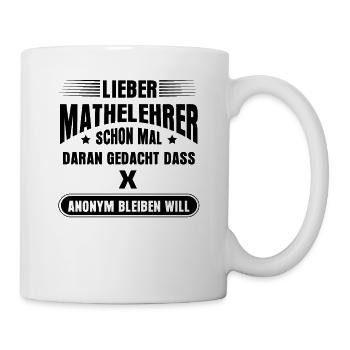 Mathe Sprüche Mathe Lustig X Anonym - Tasse - Weiß - Rechts