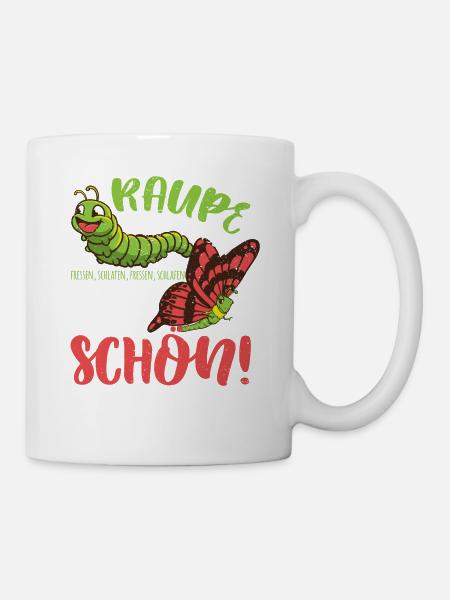 Raupe müsste man sein, zack Schmetterling Schlafen - Tasse - Weiß