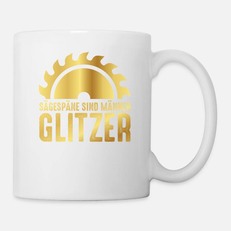 Sägespäne sind Männer Glitzer | Männerglitzer - Tasse - Weiß