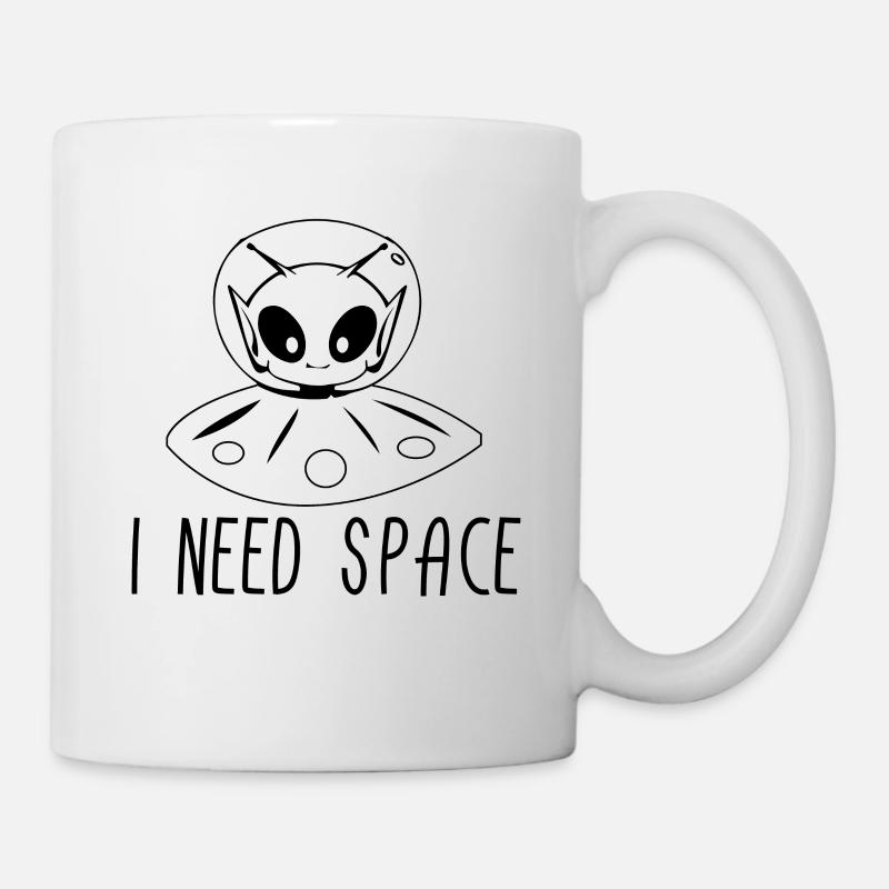 Alien I Need Space Aliens UFO Geschenk - Tasse - Weiß