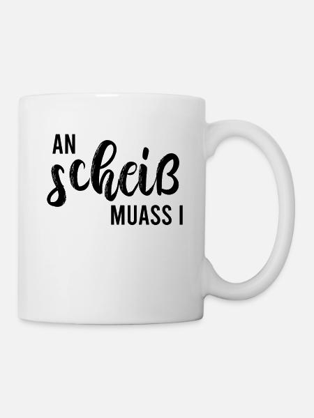 An scheiss muass I Grantler aus Bayern Österreich - Tasse - Weiß