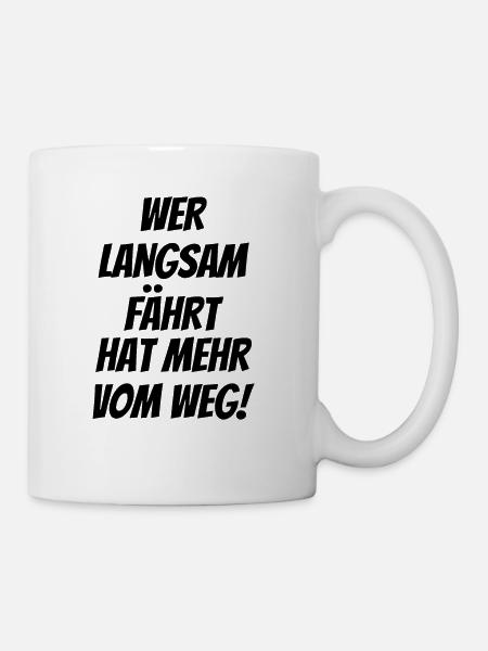 Wer langsam fährt - Tasse - Weiß