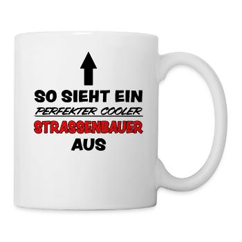 Straßenbauer Lustig Spruch Straßenbau Fun Geschenk - Tasse - Weiß - Rechts