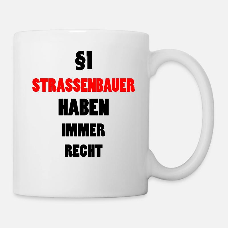 Straßenbauer Lustig Spruch Straßenbau Fun Geschenk - Tasse - Weiß