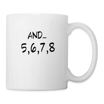Tänzer Zitat und 5, 6, 7, 8 Tanzen - Tasse - Weiß - Rechts